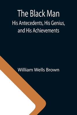 The Black Man: His Antecedents, His Genius, and... 9355112599 Book Cover