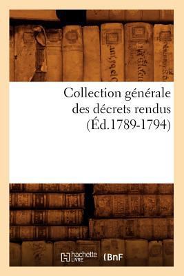 Collection Générale Des Décrets Rendus (Éd.1789... [French] 2012642918 Book Cover