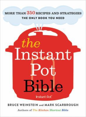 The Instant Pot Bible: More Than 350 Recipes an... 0316524611 Book Cover