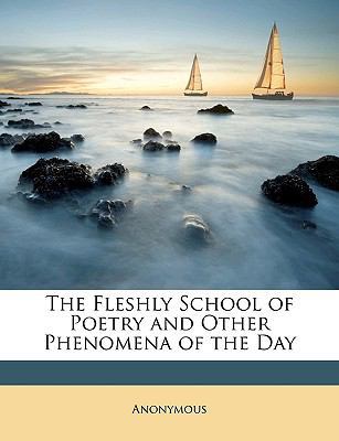 The Fleshly School of Poetry and Other Phenomen... 1148627294 Book Cover