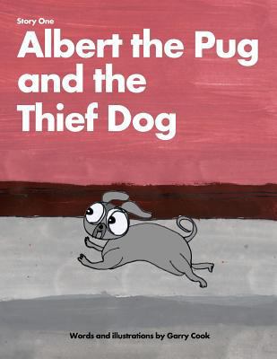 Albert the Pug and the Thief Dog: An illustrate... 1467945811 Book Cover