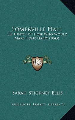 Somerville Hall: Or Hints to Those Who Would Ma... 1164987143 Book Cover