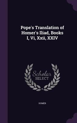 Pope's Translation of Homer's Iliad, Books I, V... 1341010325 Book Cover