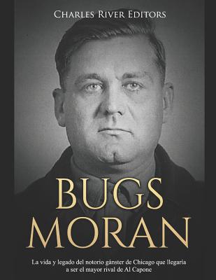 Bugs Moran: La vida y legado del notorio gánste... [Spanish] 1096294052 Book Cover