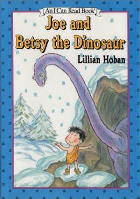 Joe and Betsy the Dinosaur 0060244739 Book Cover