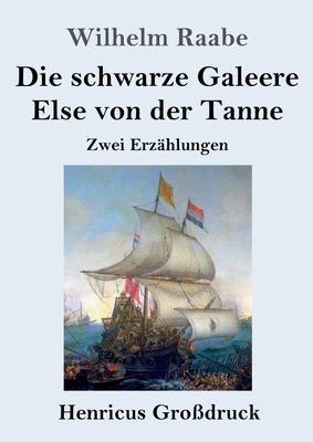 Die schwarze Galeere / Else von der Tanne (Groß... [German] 384784640X Book Cover