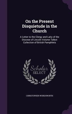 On the Present Disquietude in the Church: A Let... 1359224270 Book Cover