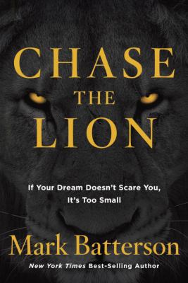 Chase the Lion: If Your Dream Doesn't Scare You... 1601428855 Book Cover