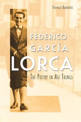 Federico García Lorca: The Poetry in All Things 1855663546 Book Cover