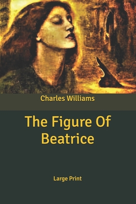 The Figure Of Beatrice: Large Print B087SJT1G2 Book Cover