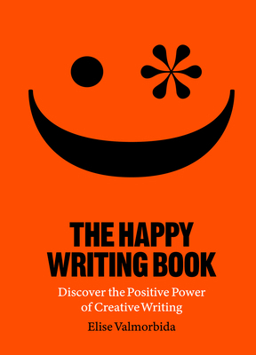 The Happy Writing Book: Discover the Positive P... 1913947114 Book Cover