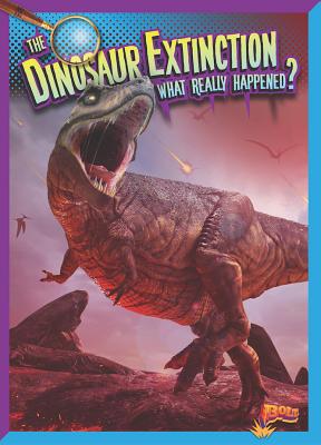 The Dinosaur Extinction: What Really Happened? 1644662558 Book Cover