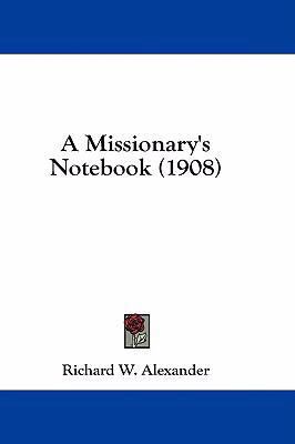 A Missionary's Notebook (1908) 1436918952 Book Cover