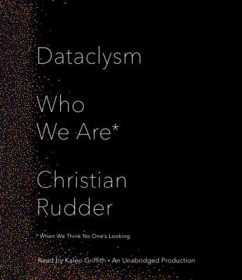 Dataclysm: Who We Are (When We Think No One's L... 0553397494 Book Cover