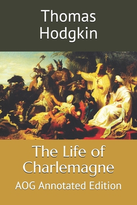 The Life of Charlemagne: AOG Annotated Edition 107028808X Book Cover