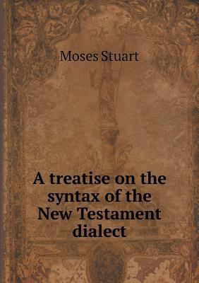 A treatise on the syntax of the New Testament d... 5518888341 Book Cover