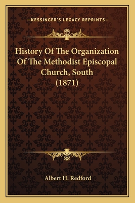 History Of The Organization Of The Methodist Ep... 1164053558 Book Cover