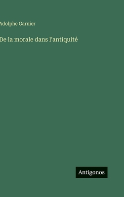 De la morale dans l'antiquité [French] 3388702055 Book Cover