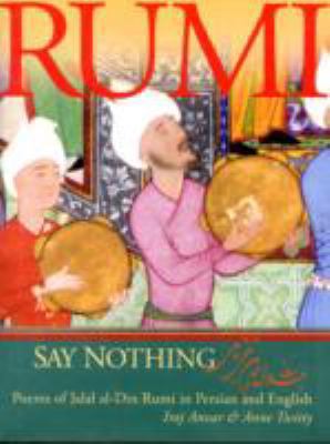 Say Nothing: Poems of Jalal al-Din Rumi in Pers... 1596750278 Book Cover