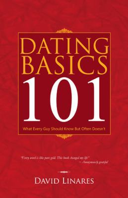 Dating Basics 101: What Every Guy Should Know B... 1490708405 Book Cover