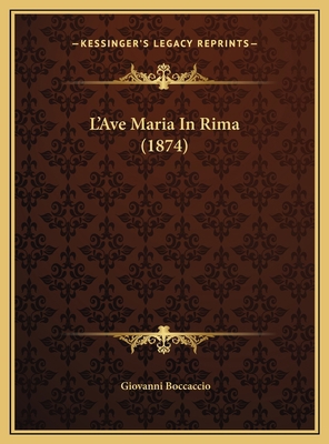 L'Ave Maria In Rima (1874) [Italian] 1169442269 Book Cover