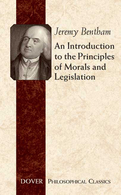 An Introduction to the Principles of Morals and... 0486454525 Book Cover