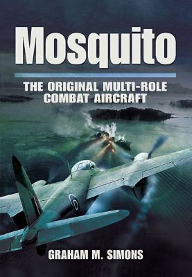 Mosquito: The Original Multi-Role Combat Aircraft 1848844263 Book Cover