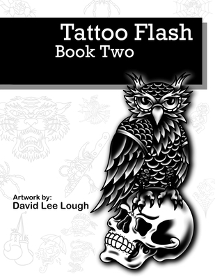 Tattoo Flash Book Two: Artwork by: David Lee Lough B088N4Z5GH Book Cover