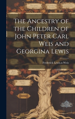 The Ancestry of the Children of John Peter Carl... 1019953020 Book Cover