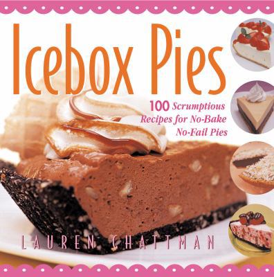 Icebox Pies: 100 Scrumptious Recipes for No-Bak... 1558322124 Book Cover