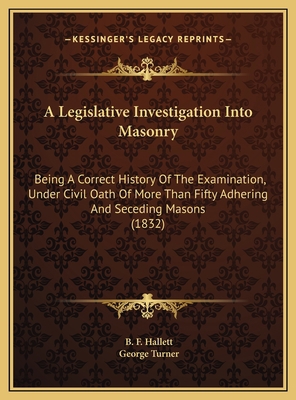 A Legislative Investigation Into Masonry: Being... 1169688349 Book Cover