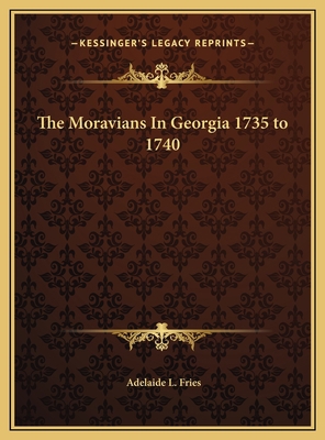 The Moravians In Georgia 1735 to 1740 116970493X Book Cover