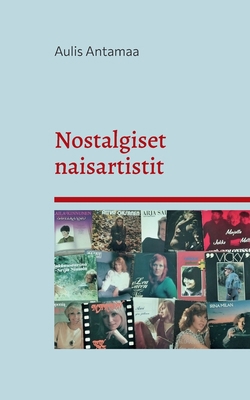 Nostalgiset naisartistit [Finnish] 9528068006 Book Cover