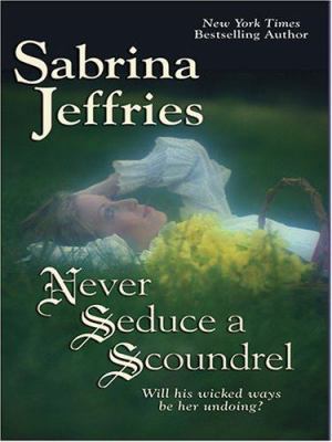 Never Seduce a Scoundrel [Large Print] 1597222887 Book Cover