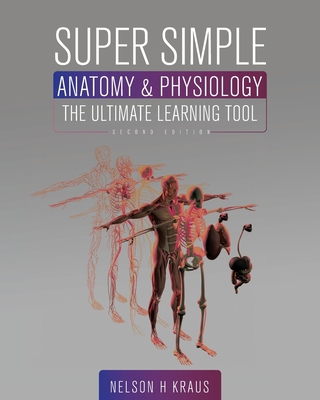 Super Simple Anatomy and Physiology: The Ultima... 1793517738 Book Cover