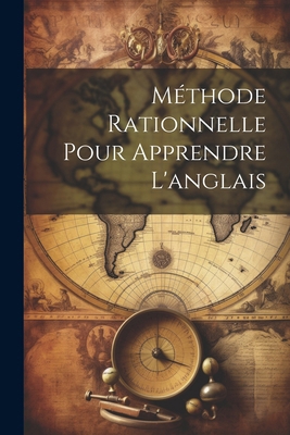 Méthode Rationnelle Pour Apprendre L'anglais [French] 1022854518 Book Cover