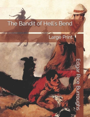 The Bandit of Hell's Bend: Large Print 1692804707 Book Cover