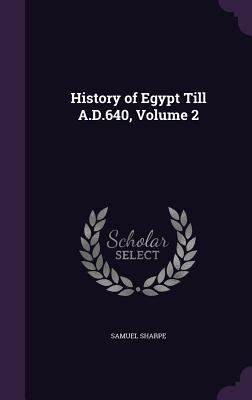 History of Egypt Till A.D.640, Volume 2 1357071167 Book Cover