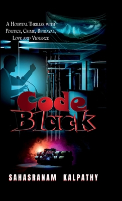 Code Black: A Hospital Thriller with Politics, ... B0D8SPYQFV Book Cover