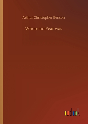 Where no Fear was 3734087384 Book Cover