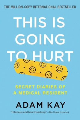This Is Going to Hurt: Secret Diaries of a Medi... 0316426741 Book Cover