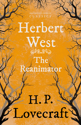 Herbert West Reanimator (Fantasy and Horror Cla... 144740551X Book Cover