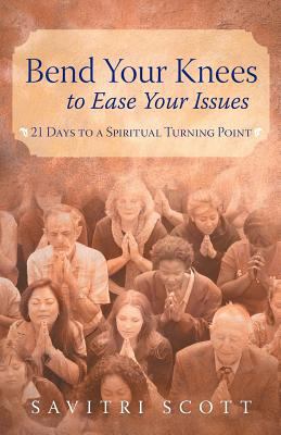 Bend Your Knees to Ease Your Issues: 21 Days to... 1449764398 Book Cover