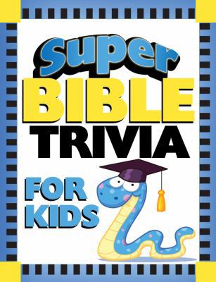 Super Bible Trivia for Kids 1602603936 Book Cover