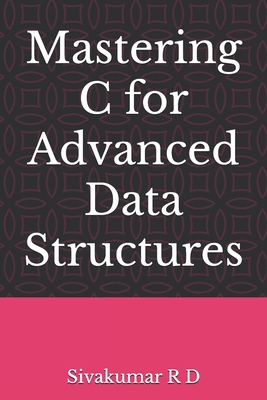 Mastering C for Advanced Data Structures 9361284231 Book Cover