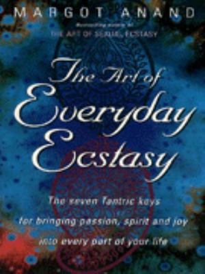 Art of Everyday Ecstasy 0749919191 Book Cover