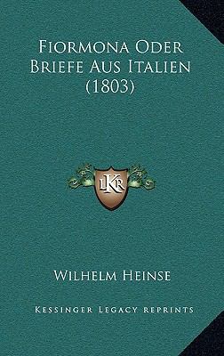 Fiormona Oder Briefe Aus Italien (1803) [German] 1166517543 Book Cover