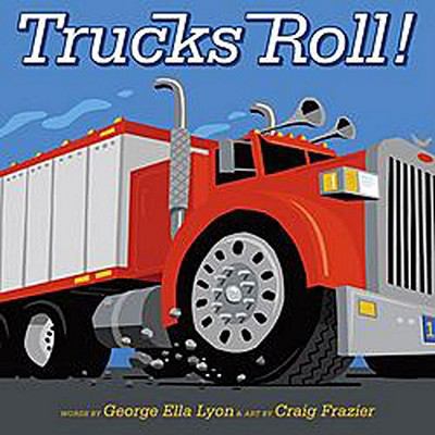 Trucks Roll!. Words by George Ella Lyon 1847381251 Book Cover