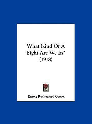 What Kind of a Fight Are We In? (1918) 1162241861 Book Cover