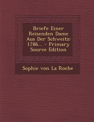 Briefe Einer Reisenden Dame Aus Der Schweitz: 1... [German] 1294075632 Book Cover